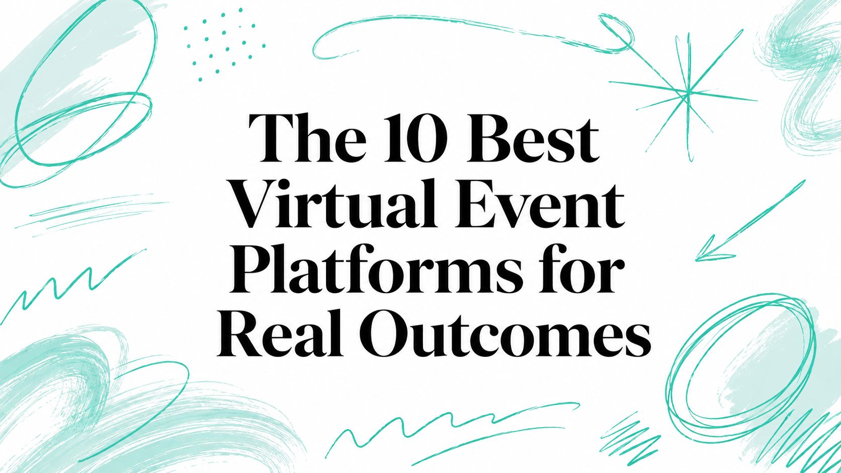 The 10 Best Virtual Event Platforms for Real Outcomes