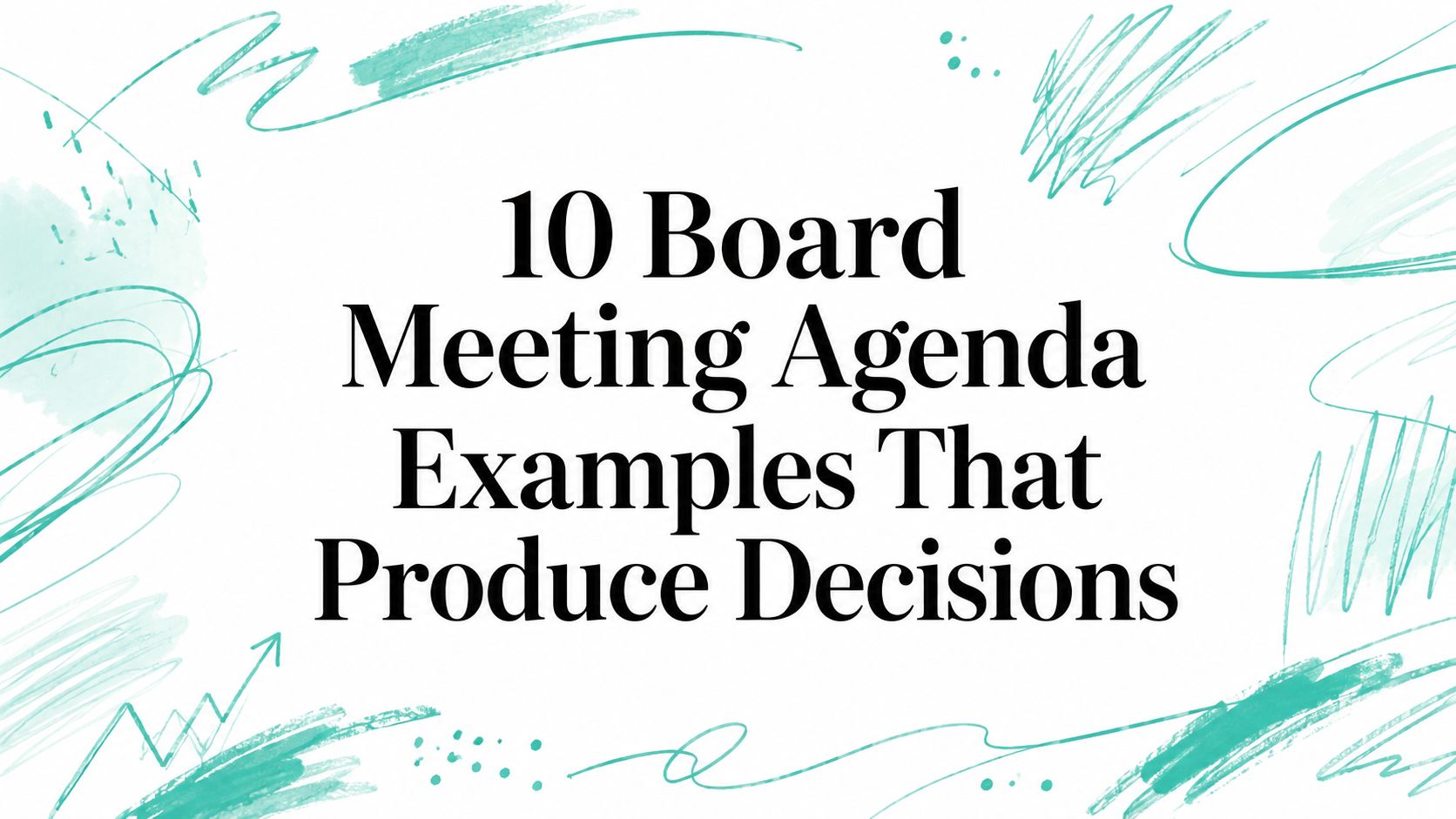 10 Board Meeting Agenda Examples That Produce Decisions