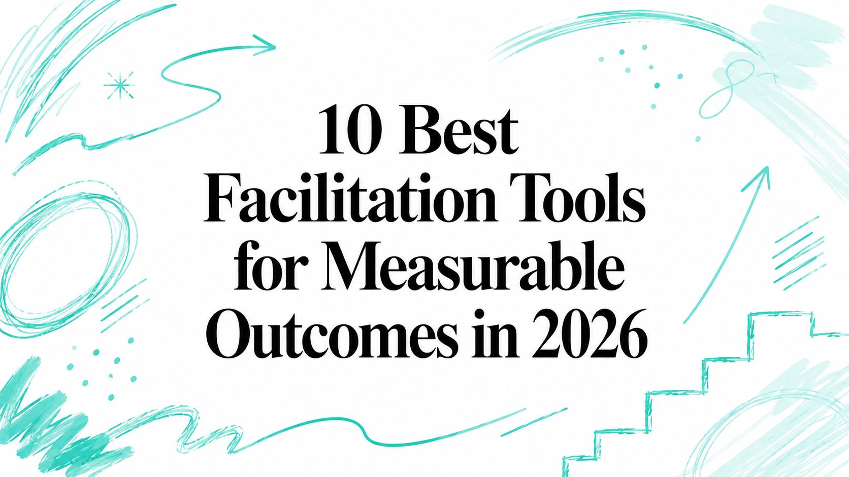 10 Best Facilitation Tools for Measurable Outcomes in 2026