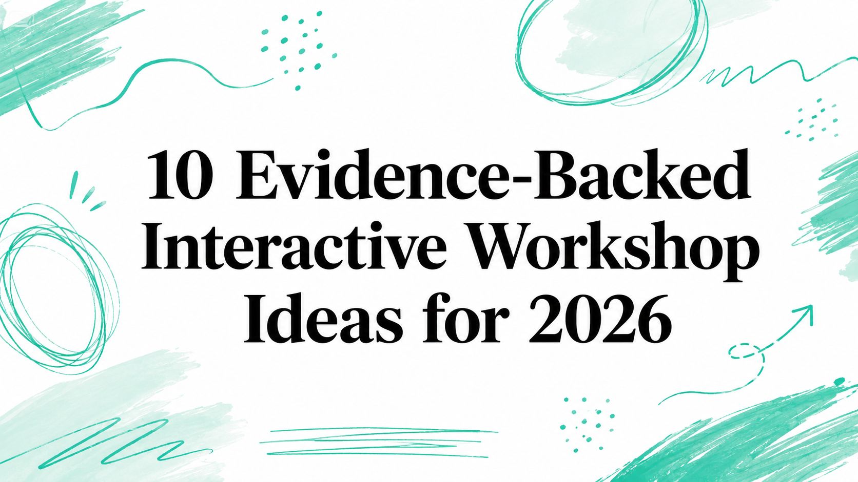 10 Evidence-Backed Interactive Workshop Ideas for 2026