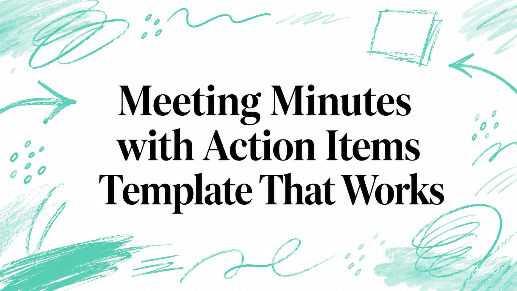 Meeting Minutes with Action Items Template That Works